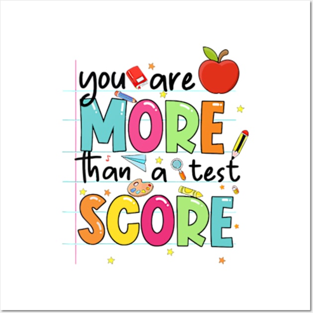 You Are More Than A Test Score, Rock The Test, Test Day, Teacher Quotes, Groovy Testing Wall Art by CrosbyD